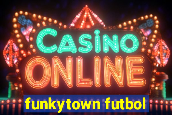 funkytown futbol